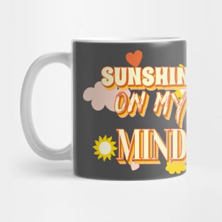 Sunshine on my mind Mug